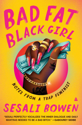 Bad Fat Black Girl: Notes from a Trap Feminist