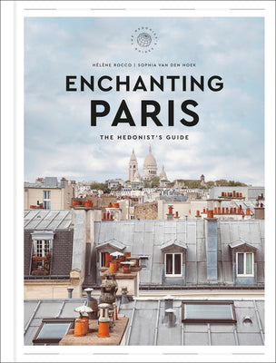 Enchanting Paris: The Hedonist's Guide