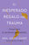 The Unexpected Gift of Trauma \ El Inesperado Regalo del Trauma (Spanish Ed.): Una Guía Para El Crecimiento Postraumático