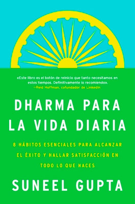 Everyday Dharma \ Dharma Para La Vida Diaria (Spanish Edition): 8 Hábitos Esenciales Para Alcanzar El Éxito Y Hallar Satisfacción En Todo Lo Que Haces