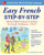 Easy French Step-By-Step: Master High-Frequency Grammar for French Proficiency--Fast!