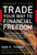 Trade Your Way to Financial Freedom