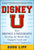 Disney U: How Disney University Develops the World's Most Engaged, Loyal, and Customer-Centric Employees