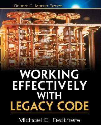 Working Effectively with Legacy Code