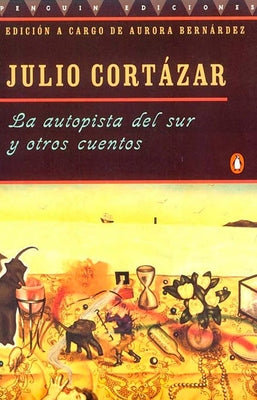 La Autopista del Sur Y Otros Cuentos = The Highway South and Other Stories