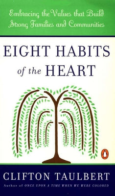 Eight Habits of the Heart: Embracing the Values That Build Strong Families and Communities