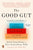 The Good Gut: Taking Control of Your Weight, Your Mood, and Your Long-Term Health