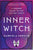 Inner Witch: A Modern Guide to the Ancient Craft