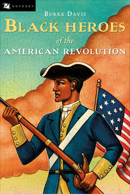 The Black Heroes of the American Revolution