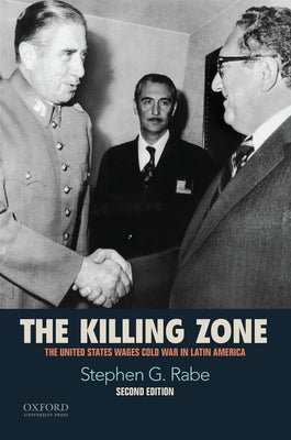 The Killing Zone: The United States Wages Cold War in Latin America