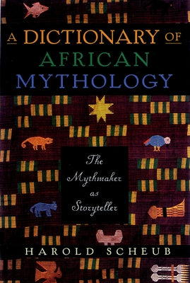 A Dictionary of African Mythology: The Mythmaker as Storyteller