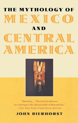 The Mythology of Mexico and Central America