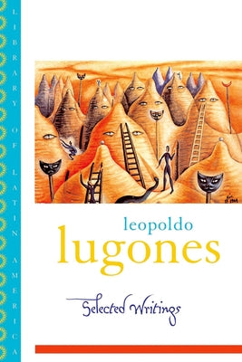 Leopold Lugones--Selected Writings