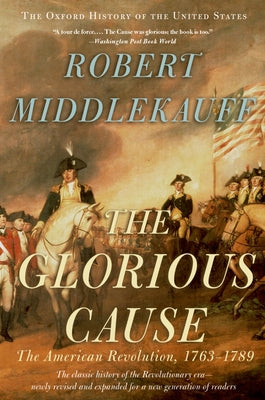 The Glorious Cause: The American Revolution, 1763-1789