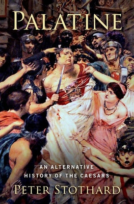 Palatine: An Alternative History of the Caesars