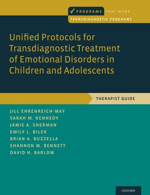 Unified Protocols for Transdiagnostic Treatment of Emotional Disorders in Children and Adolescents: Therapist Guide