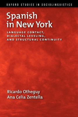 Spanish in New York: Language Contact, Dialectal Leveling, and Structural Continuity