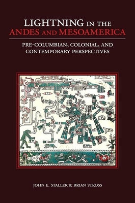 Lightning in the Andes and Mesoamerica: Pre-Columbian, Colonial, and Contemporary Perspectives