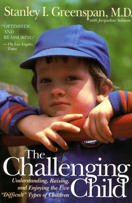 The Challenging Child: Understanding, Raising, and Enjoying the Five Difficult Types of Children