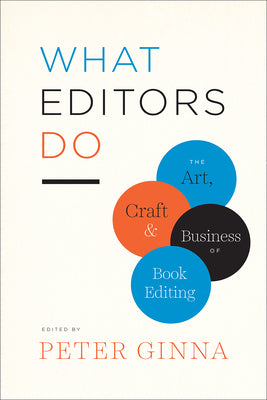 What Editors Do: The Art, Craft, and Business of Book Editing