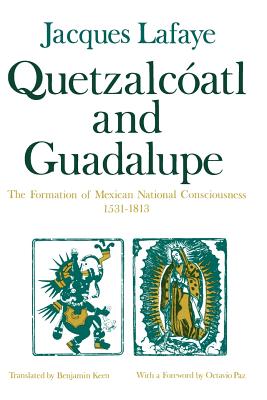 Quetzalcoatl and Guadalupe: The Formation of Mexican National Consciousness, 1531-1813