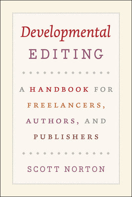 Developmental Editing: A Handbook for Freelancers, Authors, and Publishers