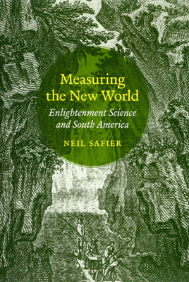 Measuring the New World: Enlightenment Science and South America