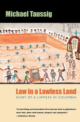 Law in a Lawless Land: Diary of a Limpieza in Colombia