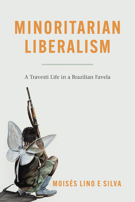 Minoritarian Liberalism: A Travesti Life in a Brazilian Favela