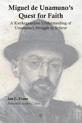 Miguel de Unamuno's Quest for Faith: A Kierkegaardian Understanding of Unamuno's Struggle to Believe