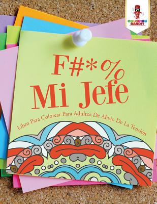 F #* % Mi Jefe: Libro Para Colorear Para Adultos De Alivio De La Tensión