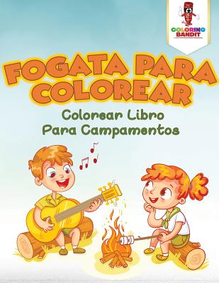 Fogata Para Colorear: Colorear Libro Para Campamentos