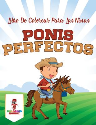 Ponis Perfectos: Libro De Colorear Para Las Niñas