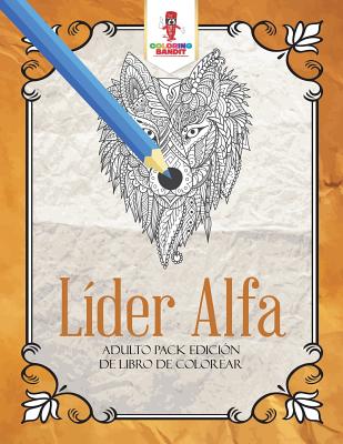 Líder Alfa: Adulto Pack Edición De Libro De Colorear