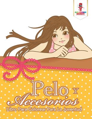 Pelo Y Accesorios: Libro Para Colorear Para La Juventud