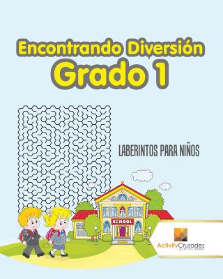 Encontrando Diversión Grado 1: Laberintos Para Niños