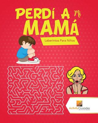 Perdí A Mi Mamá: Laberintos Para Niños