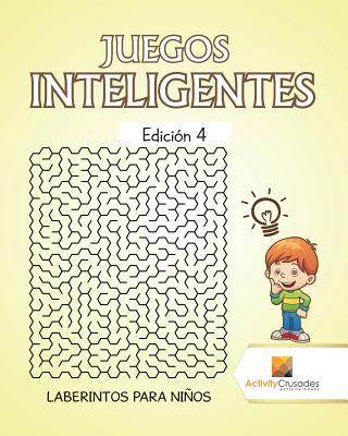 Juegos Inteligentes Edición 4: Laberintos Para Niños