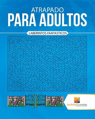 Atrapado Para Adultos: Laberintos Fantasticos