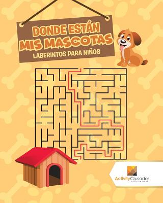 Donde Están Mis Mascotas: Laberintos Para Niños