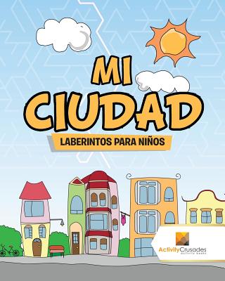 Mi Ciudad: Laberintos Para Niños