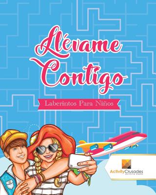 Llévame Contigo: Laberintos Para Niños