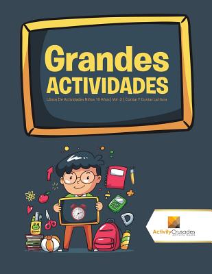 Grandes Actividades: Libros De Actividades Niños 10 Años Vol -2 Contar Y Contar La Hora