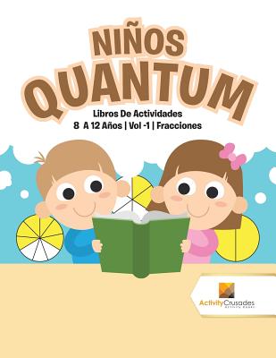 Niños Quantum: Libros De Actividades 8 A 12 Años Vol -1 Fracciones