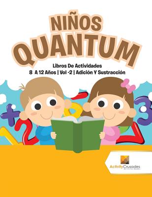 Niños Quantum: Libros De Actividades 8 A 12 Años Vol -2 Adición Y Sustracción