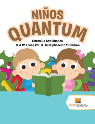 Niños Quantum: Libros De Actividades 8 A 12 Años Vol -3 Multiplicación Y División