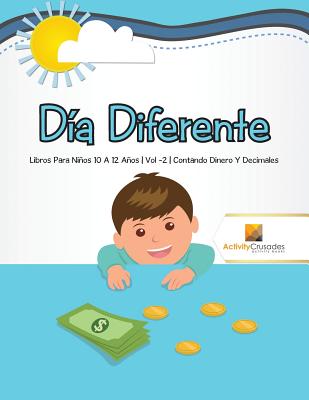 Día Diferente: Libros Para Niños 10 A 12 Años Vol -2 Contando Dinero Y Decimales