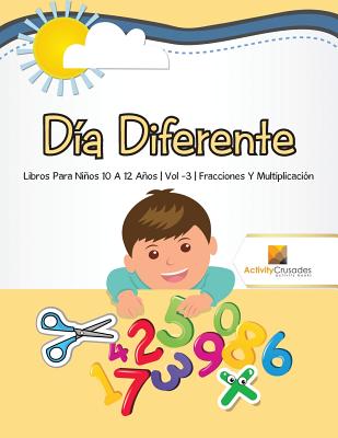 Día Diferente: Libros Para Niños 10 A 12 Años Vol -3 Fracciones Y Multiplicación