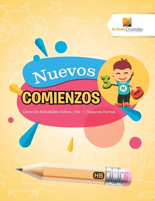 Nuevos Comienzos: Libros De Actividades 4 Años Vol -1 Trazando Formas