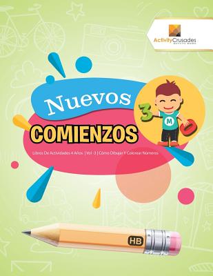 Nuevos Comienzos: Libros De Actividades 4 Años Vol -3 Cómo Dibujar Y Colorear Números